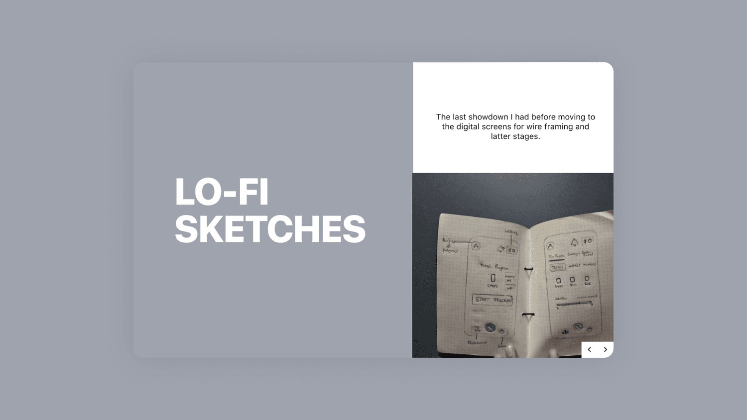 Lo-fi sketches in a notebook, the last checkpoint before moving to digital wireframes