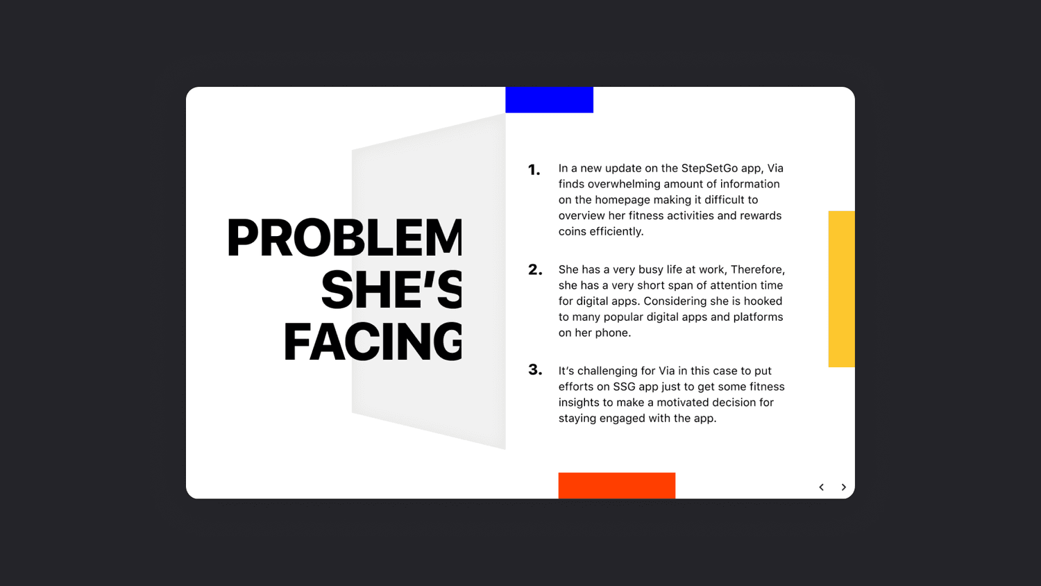 Problem she's facing: overwhelming homepage information, short attention span, and difficulty staying motivated